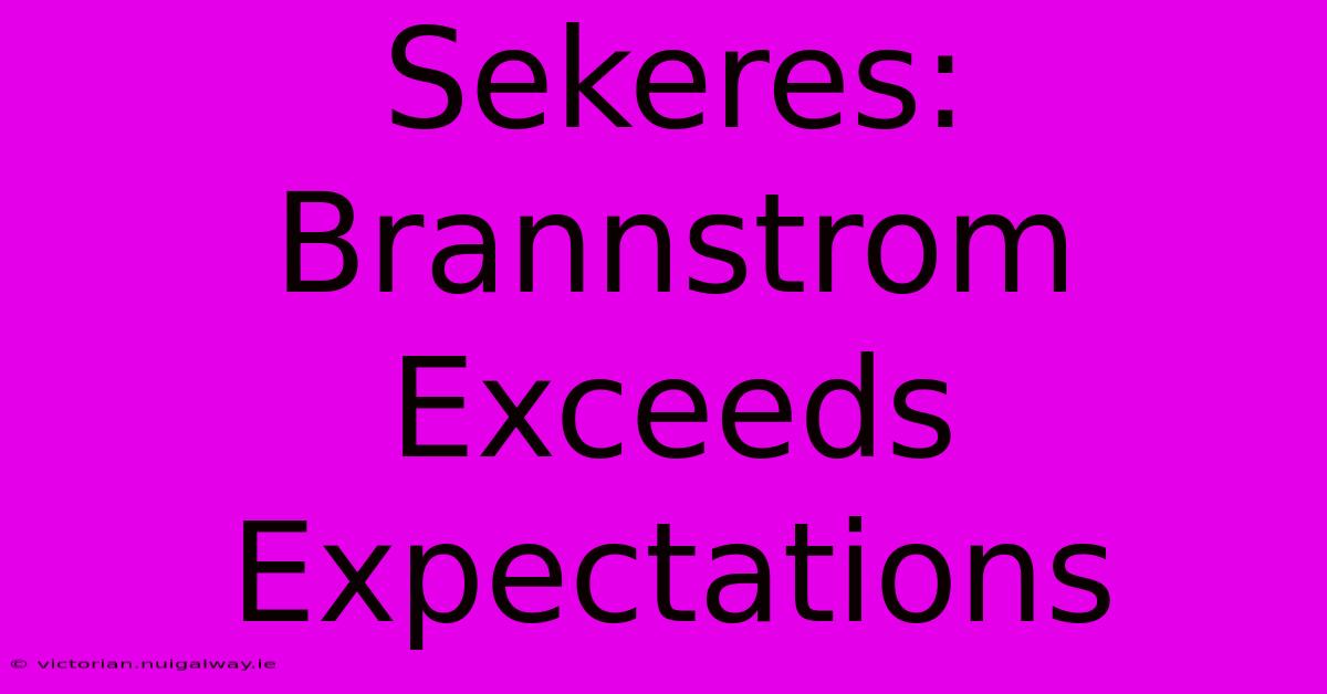 Sekeres: Brannstrom Exceeds Expectations