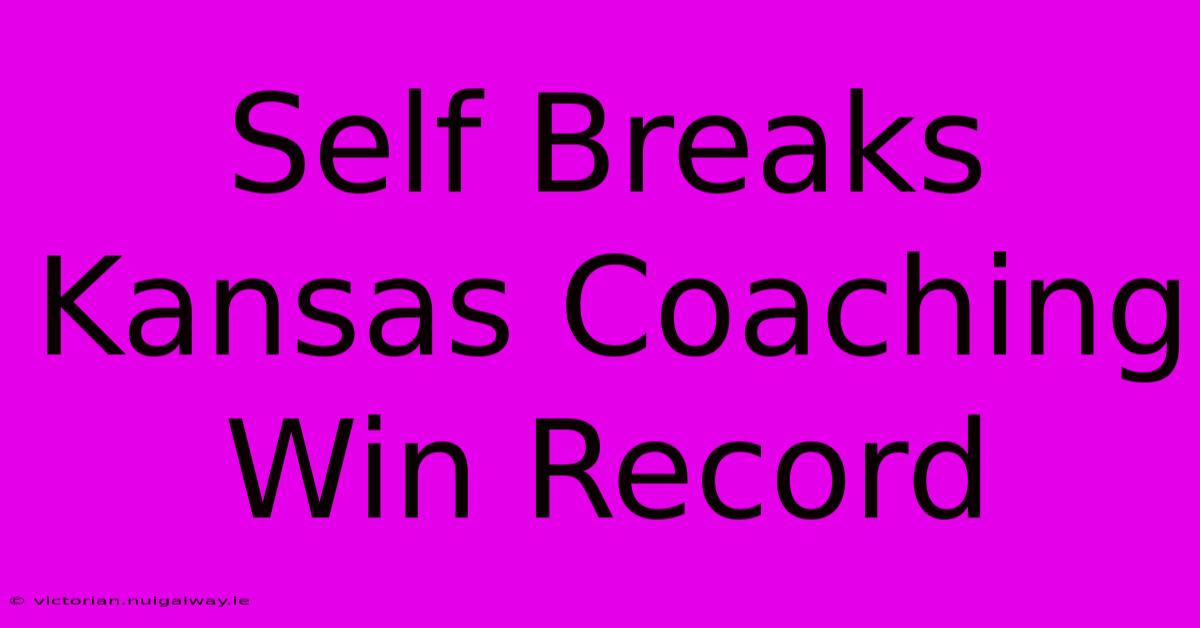 Self Breaks Kansas Coaching Win Record