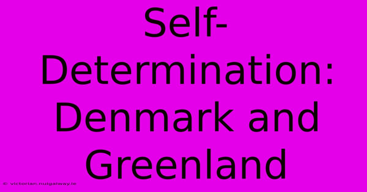 Self-Determination: Denmark And Greenland