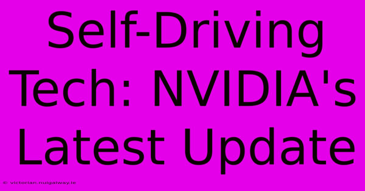 Self-Driving Tech: NVIDIA's Latest Update