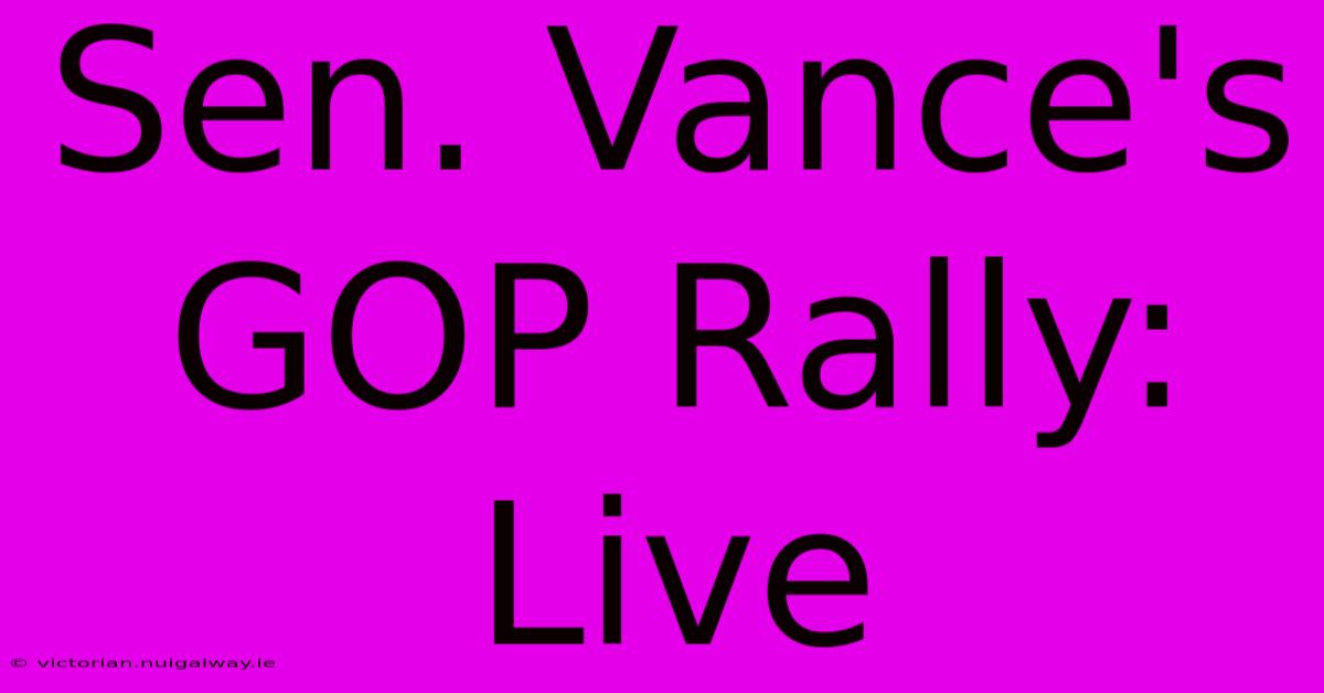 Sen. Vance's GOP Rally: Live