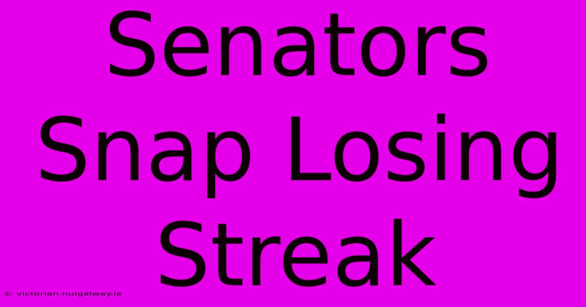 Senators Snap Losing Streak