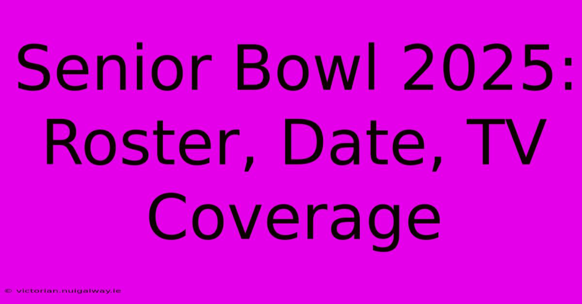 Senior Bowl 2025: Roster, Date, TV Coverage