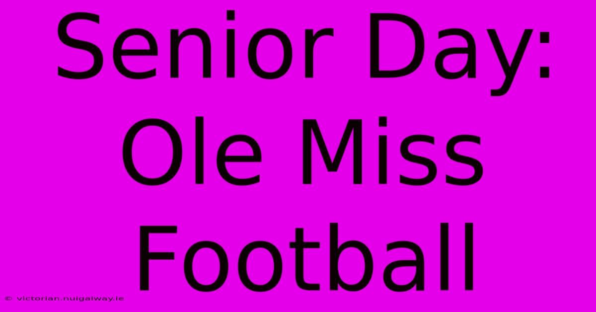 Senior Day: Ole Miss Football