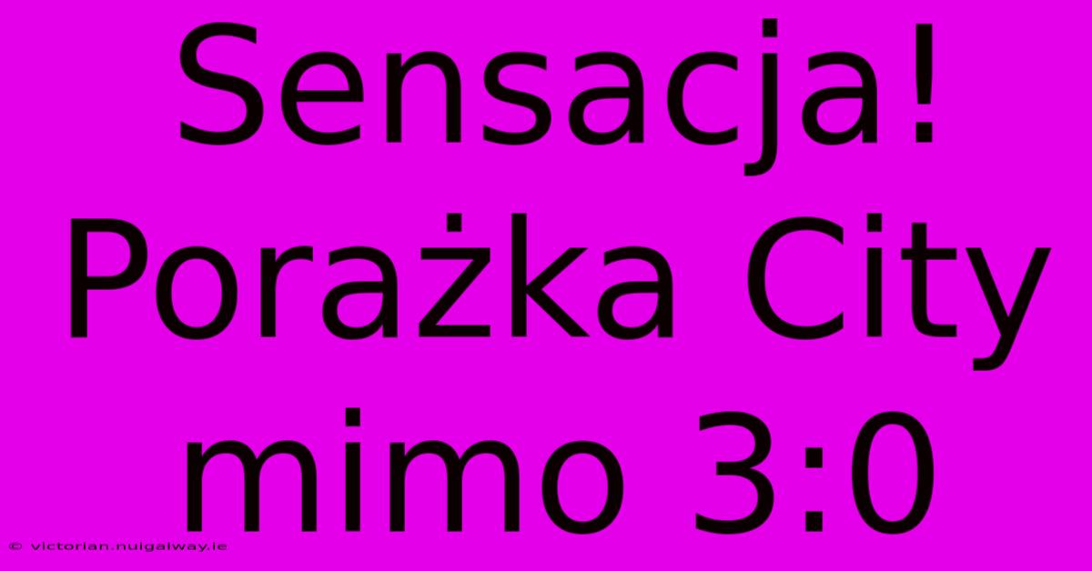 Sensacja! Porażka City Mimo 3:0