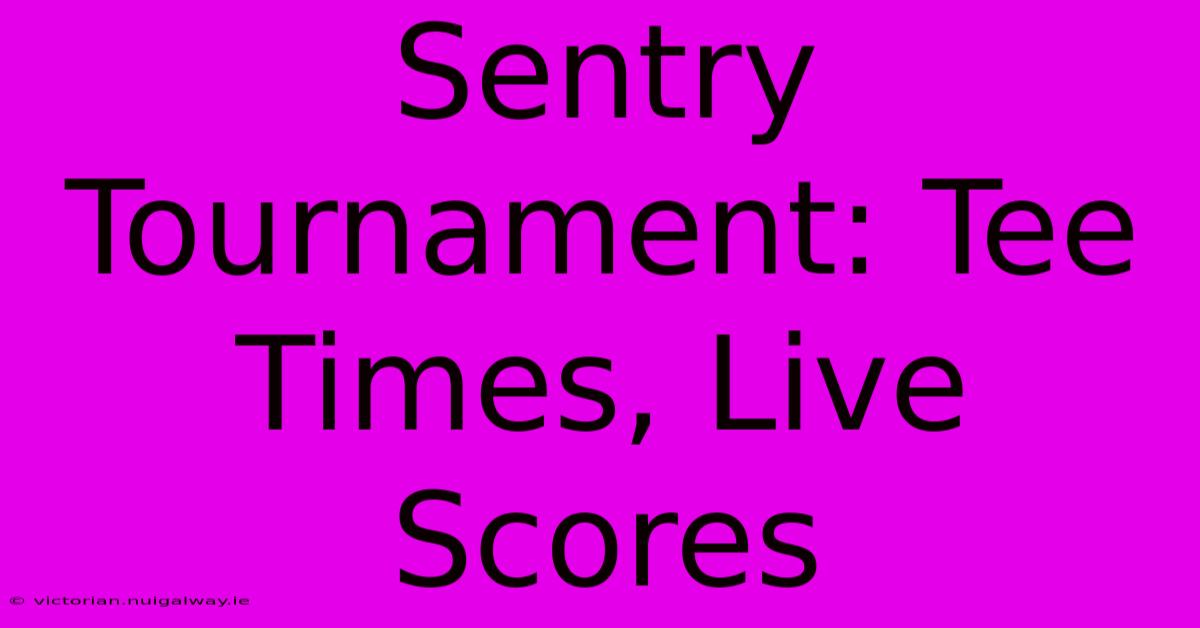 Sentry Tournament: Tee Times, Live Scores