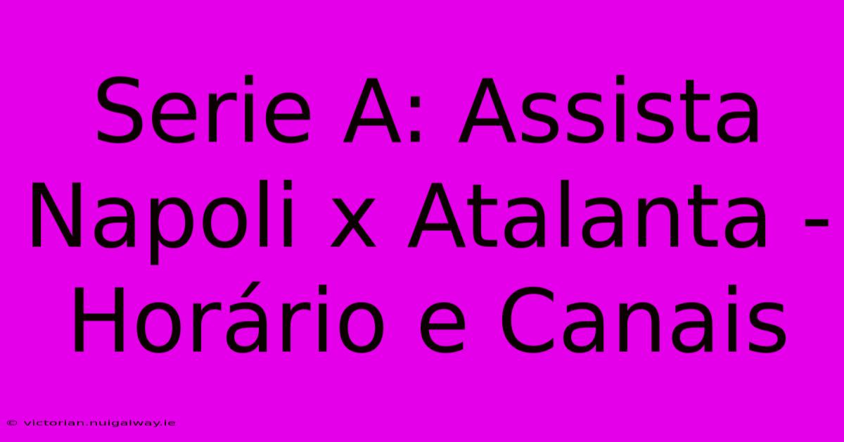 Serie A: Assista Napoli X Atalanta - Horário E Canais 