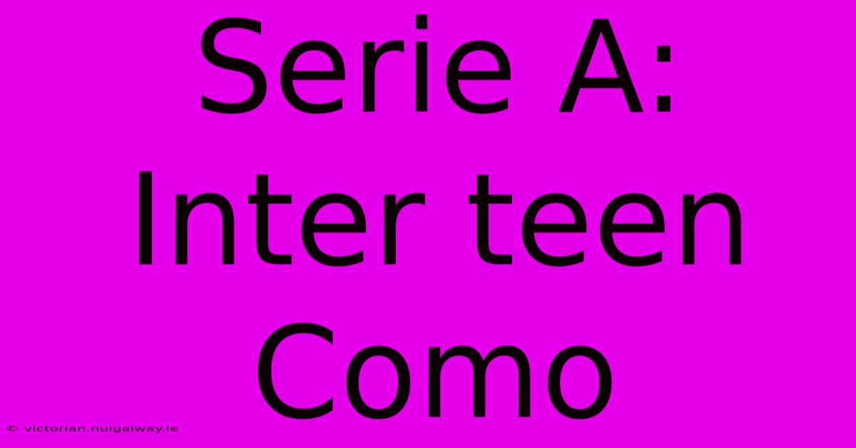 Serie A: Inter Teen Como