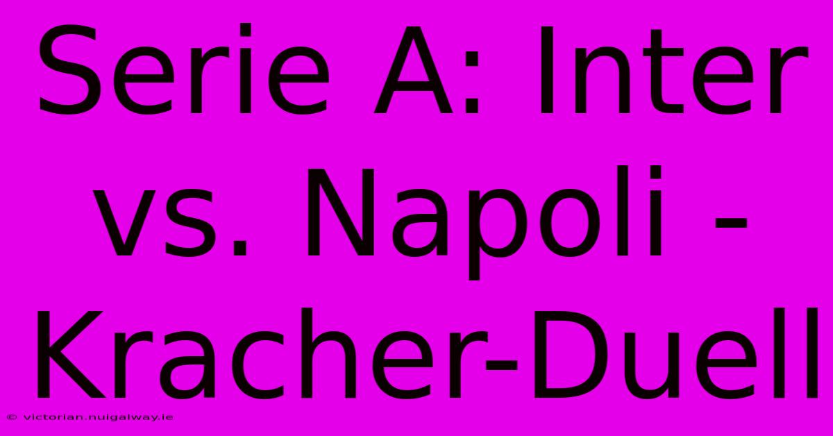 Serie A: Inter Vs. Napoli - Kracher-Duell