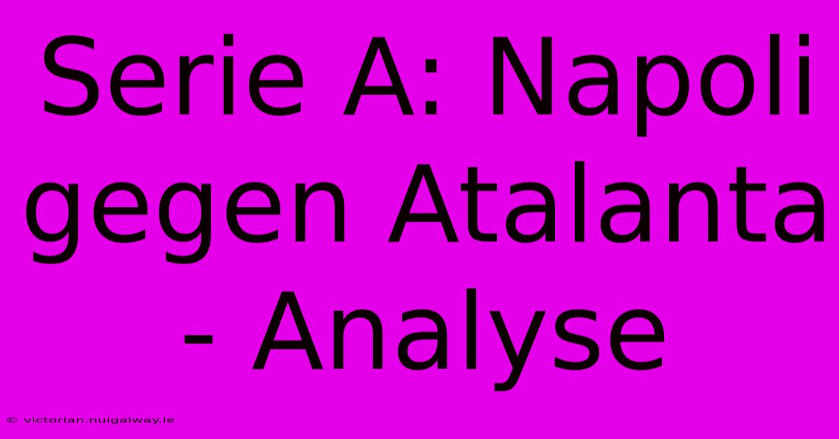 Serie A: Napoli Gegen Atalanta - Analyse