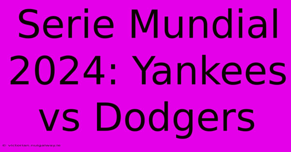 Serie Mundial 2024 Yankees Vs Dodgers