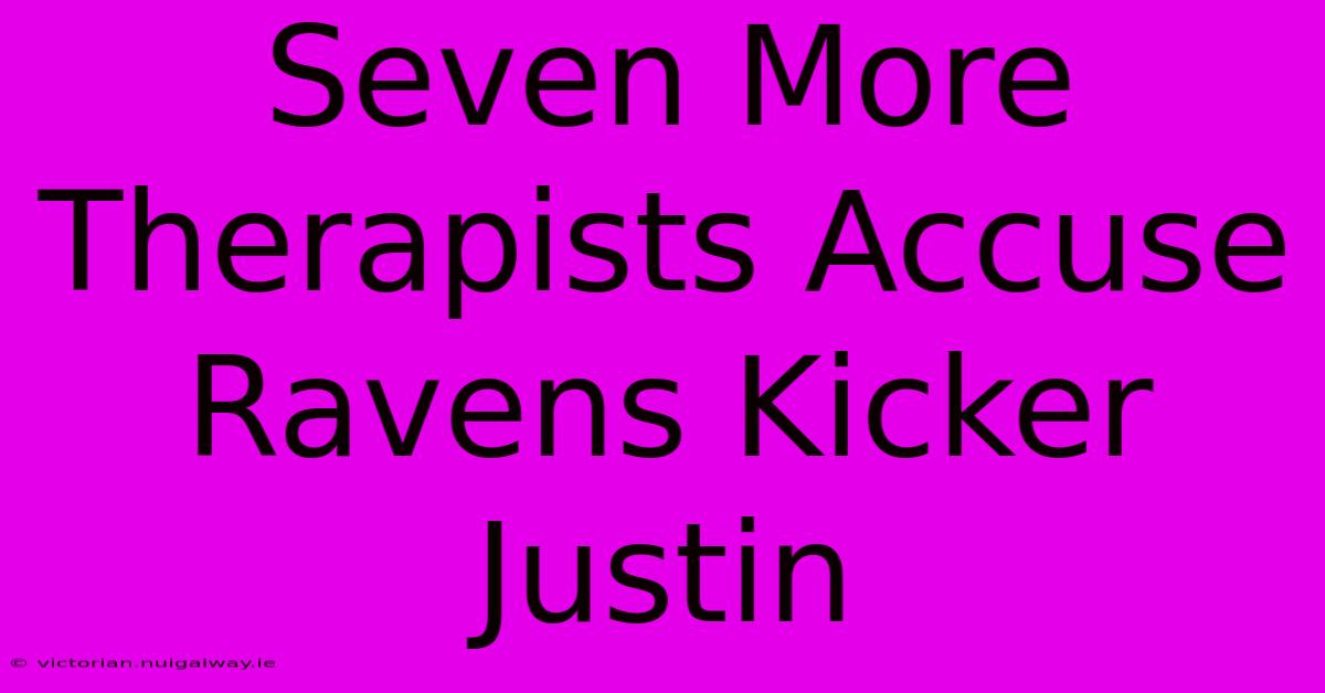 Seven More Therapists Accuse Ravens Kicker Justin