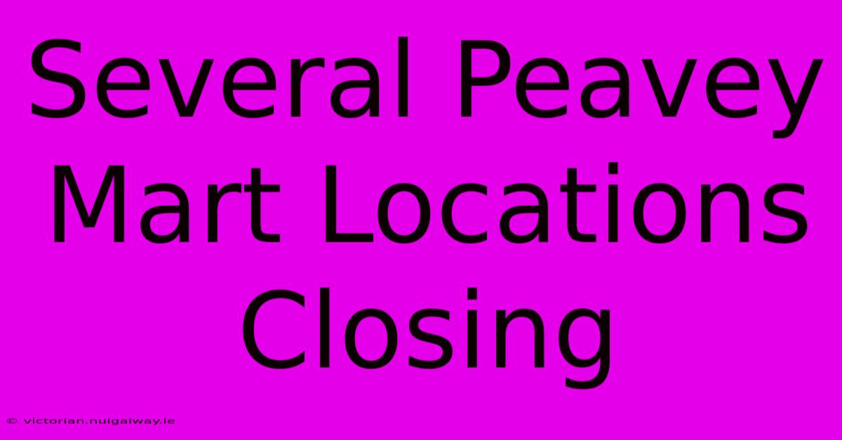 Several Peavey Mart Locations Closing