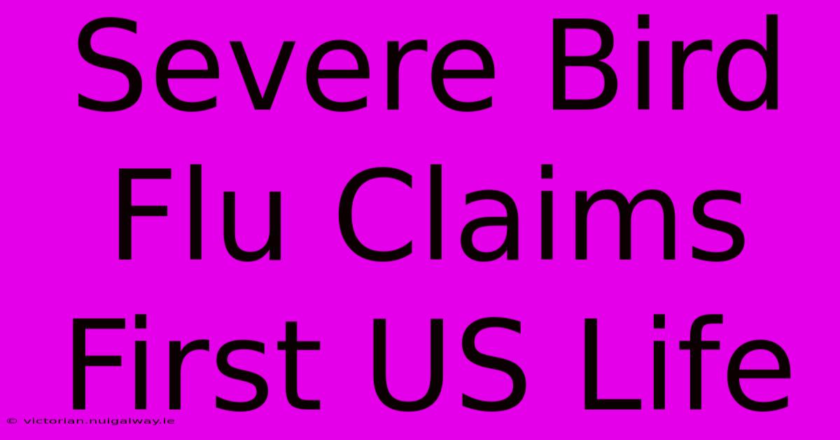 Severe Bird Flu Claims First US Life