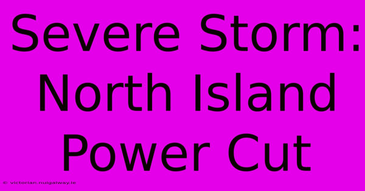 Severe Storm: North Island Power Cut