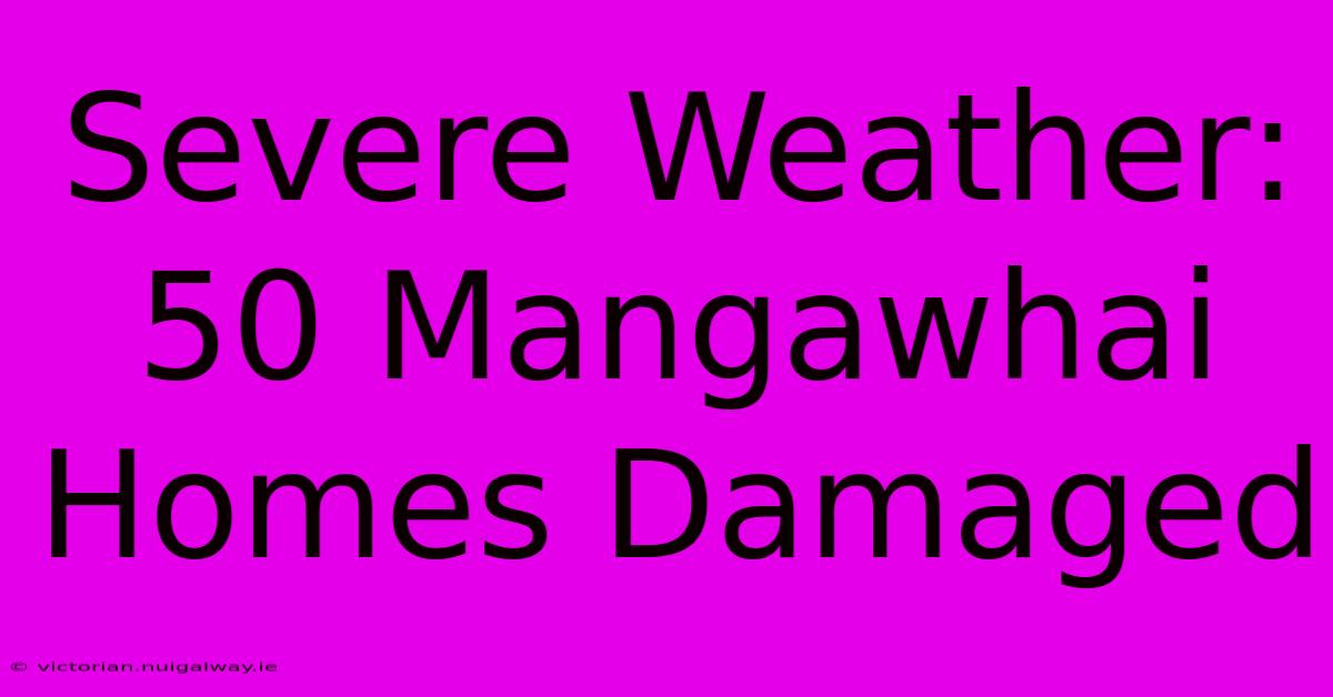 Severe Weather: 50 Mangawhai Homes Damaged