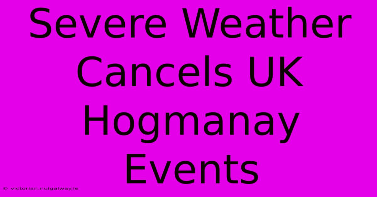 Severe Weather Cancels UK Hogmanay Events