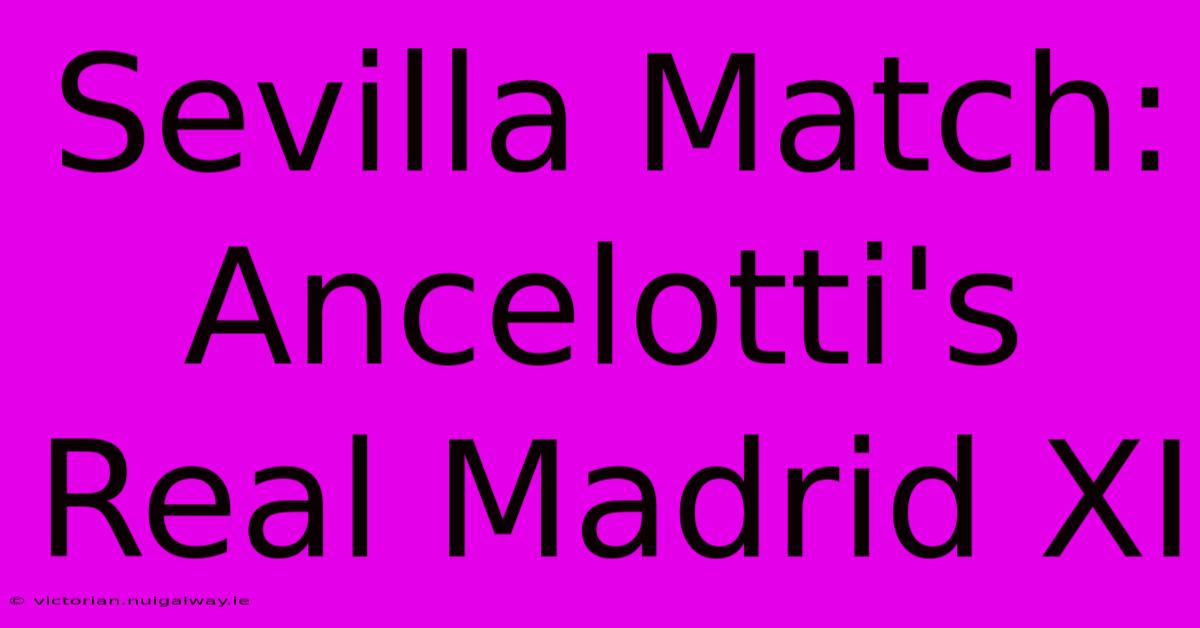 Sevilla Match: Ancelotti's Real Madrid XI