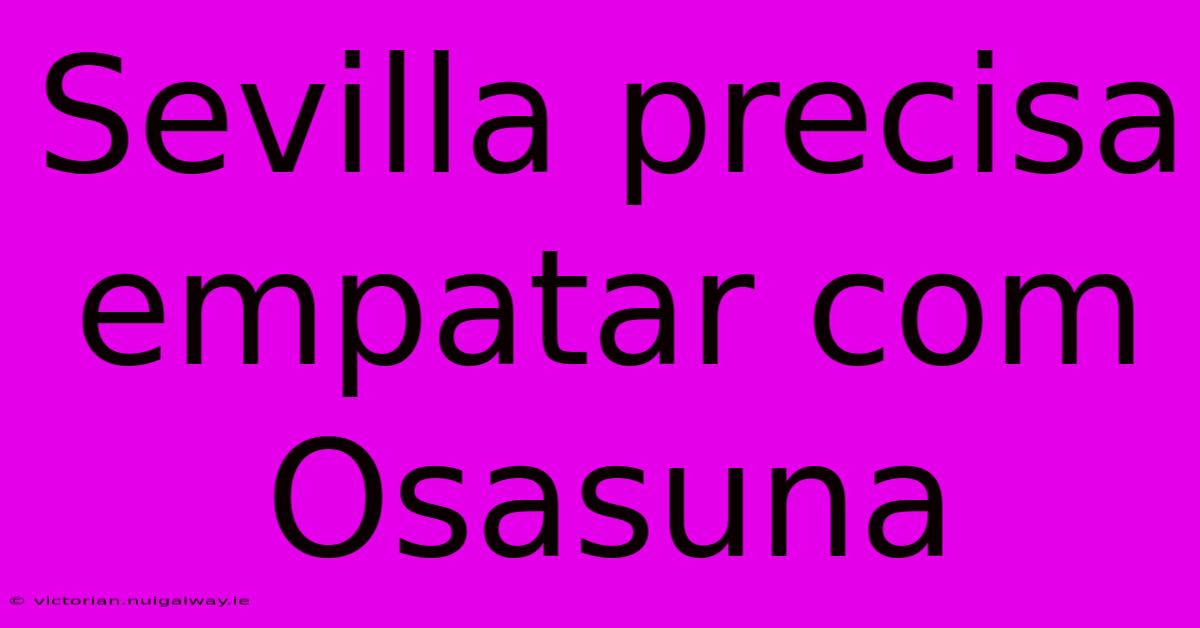 Sevilla Precisa Empatar Com Osasuna