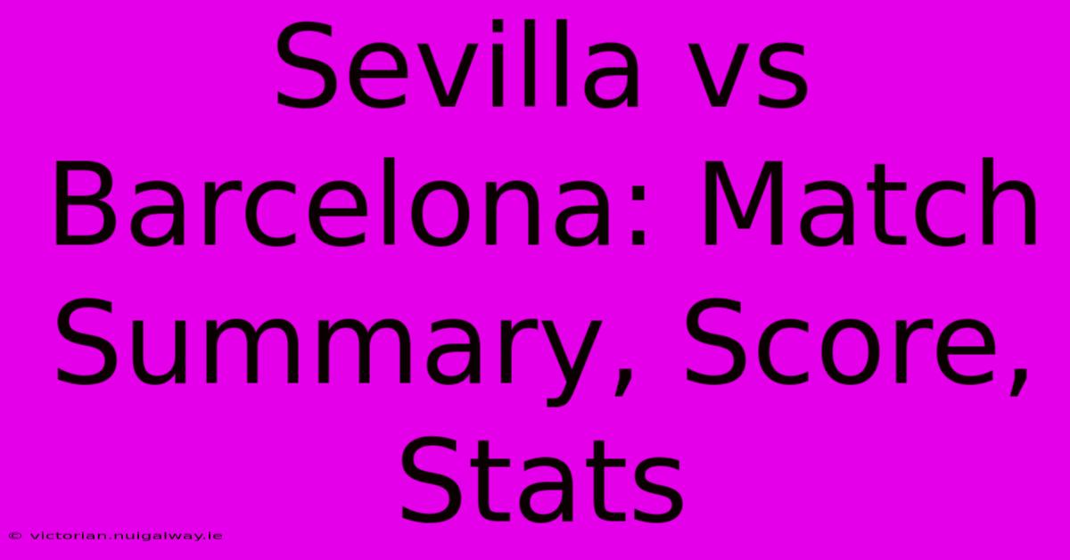 Sevilla Vs Barcelona: Match Summary, Score, Stats