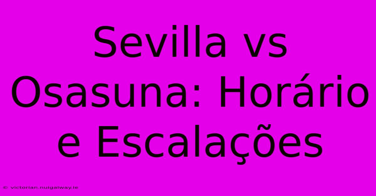 Sevilla Vs Osasuna: Horário E Escalações