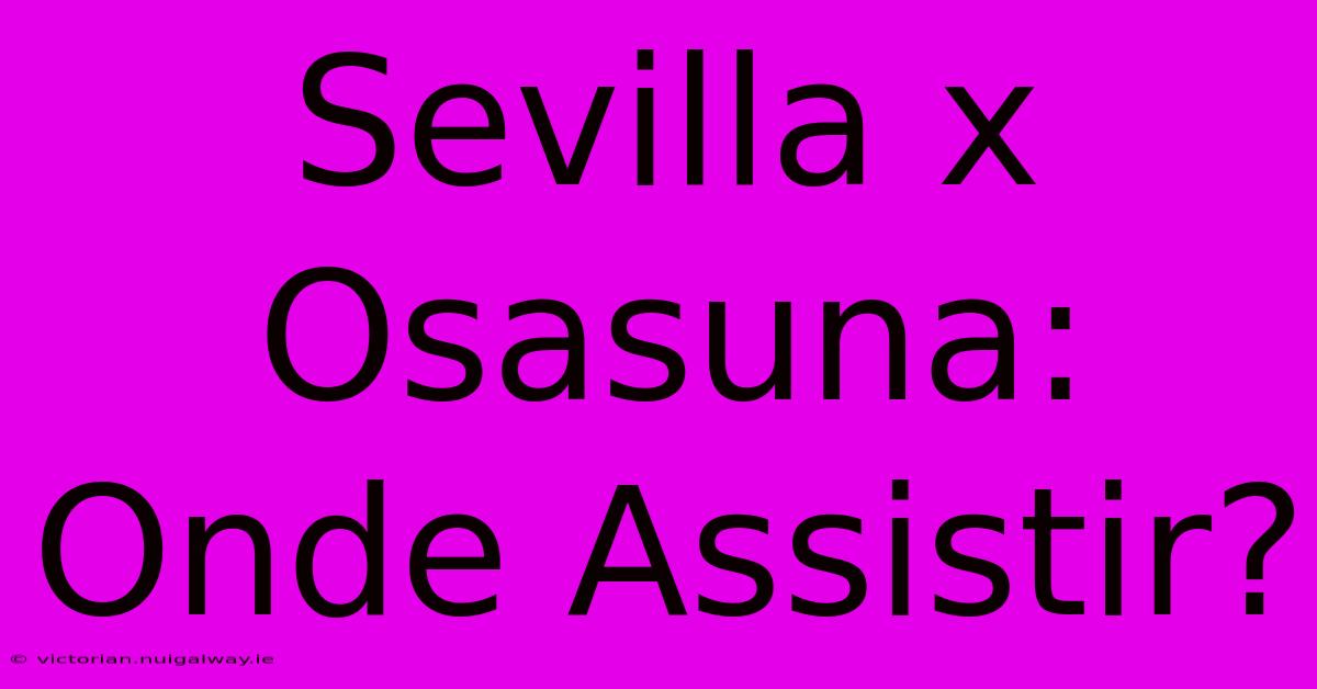 Sevilla X Osasuna: Onde Assistir?