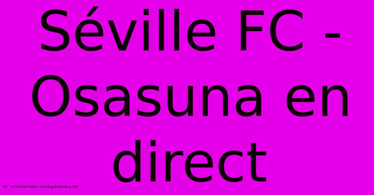 Séville FC - Osasuna En Direct