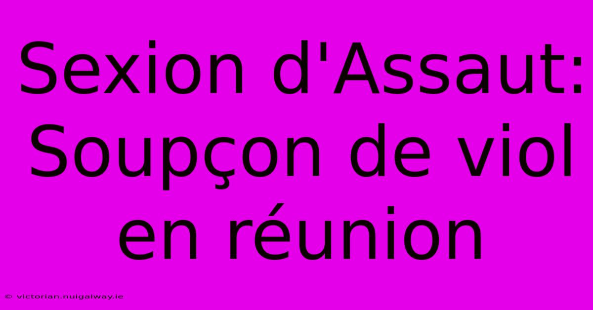 Sexion D'Assaut: Soupçon De Viol En Réunion