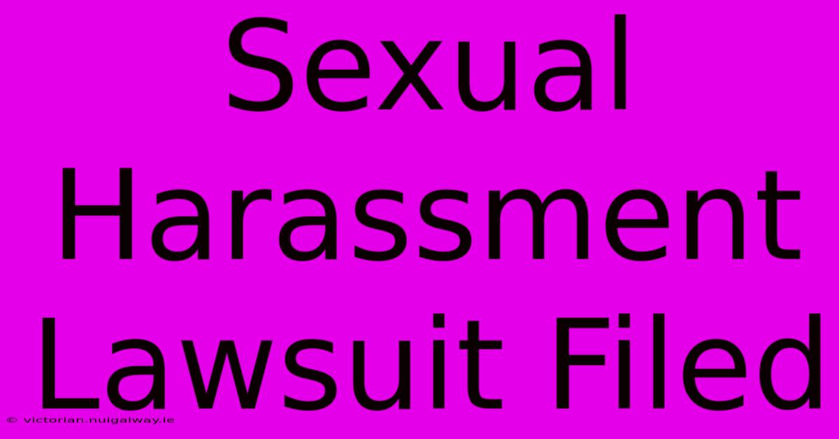 Sexual Harassment Lawsuit Filed