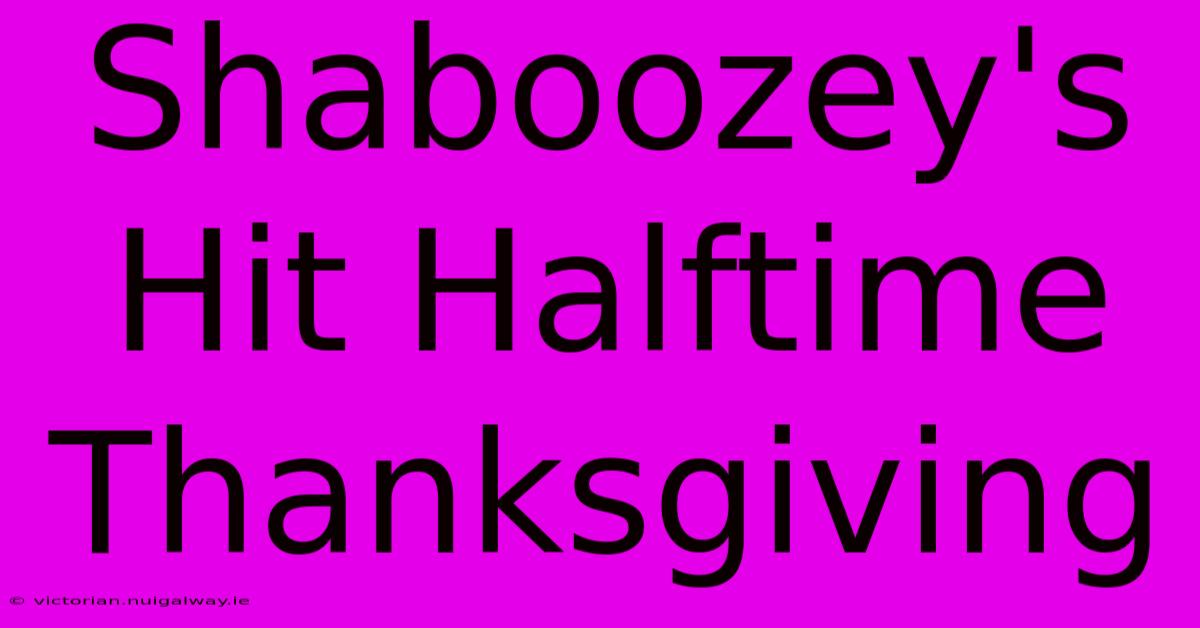 Shaboozey's Hit Halftime Thanksgiving