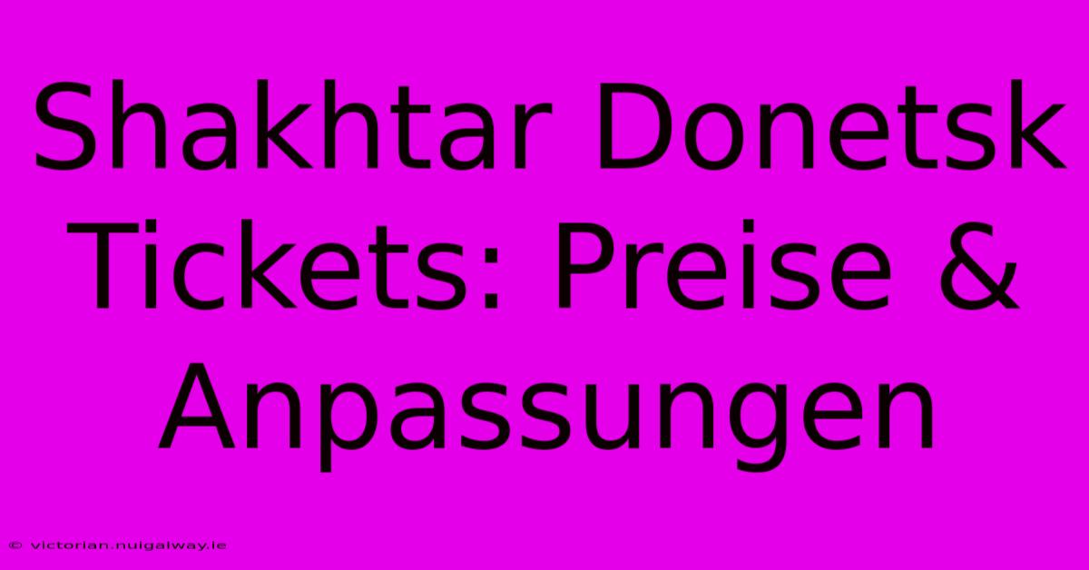 Shakhtar Donetsk Tickets: Preise & Anpassungen