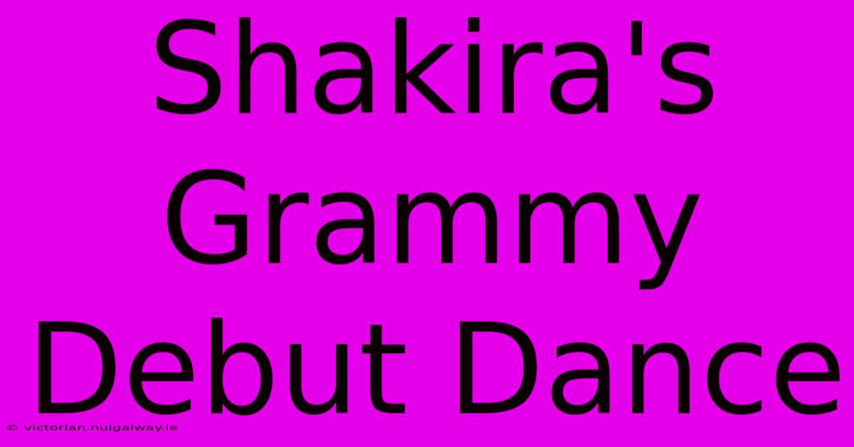 Shakira's Grammy Debut Dance