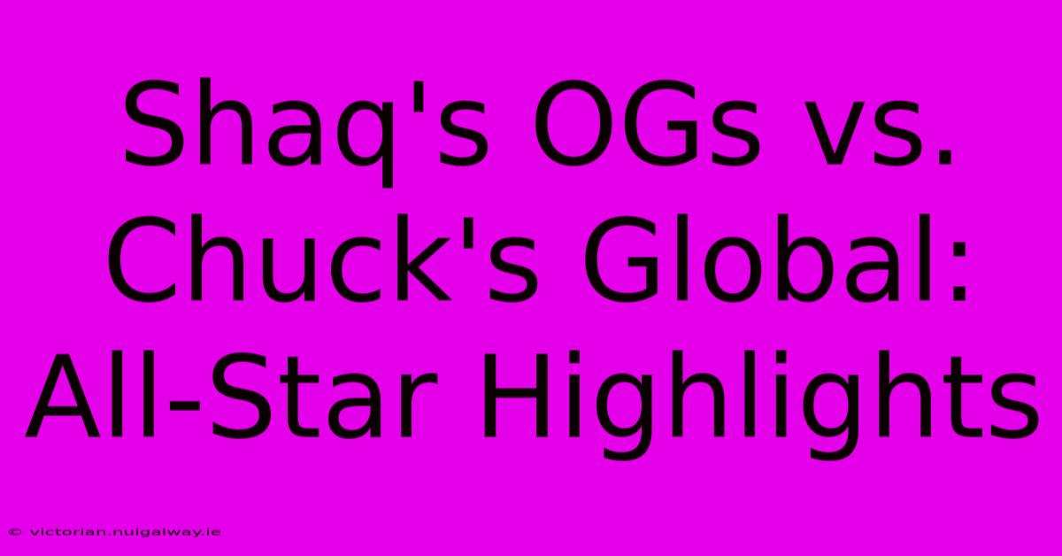 Shaq's OGs Vs. Chuck's Global: All-Star Highlights