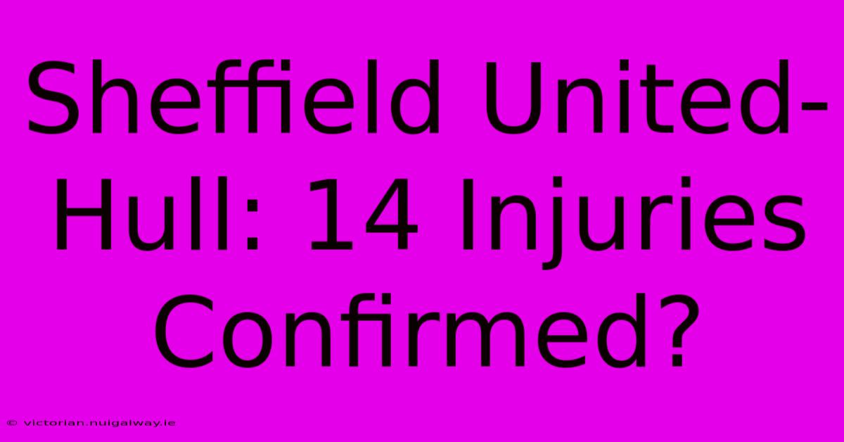 Sheffield United-Hull: 14 Injuries Confirmed?