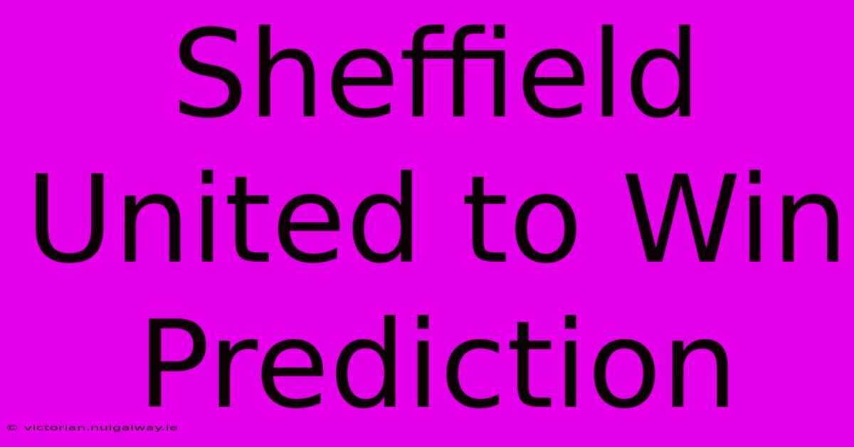 Sheffield United To Win Prediction