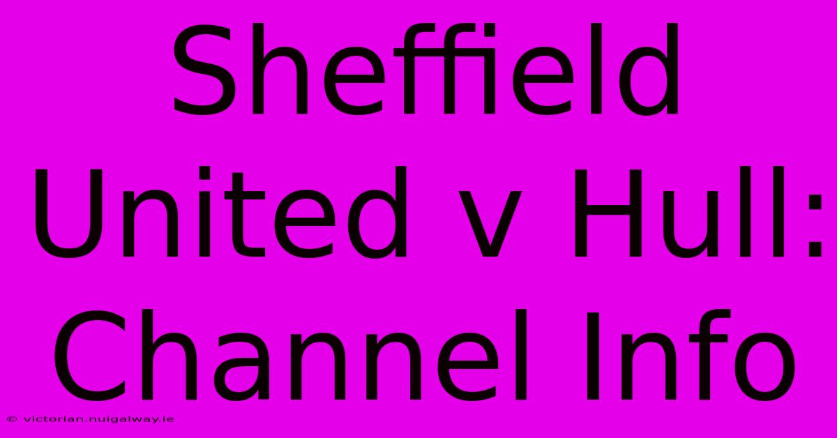 Sheffield United V Hull: Channel Info