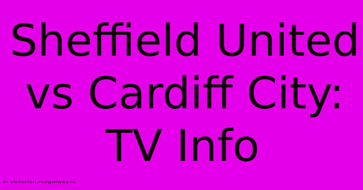 Sheffield United Vs Cardiff City: TV Info