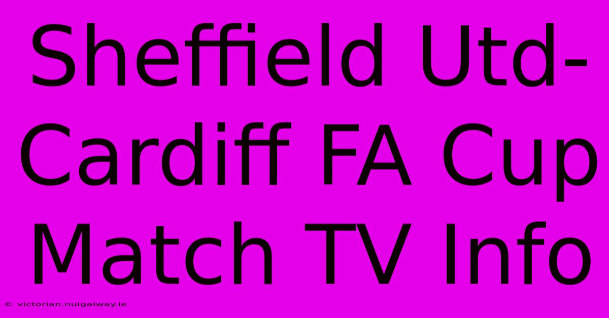 Sheffield Utd-Cardiff FA Cup Match TV Info