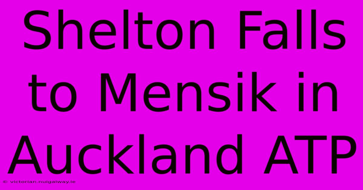 Shelton Falls To Mensik In Auckland ATP