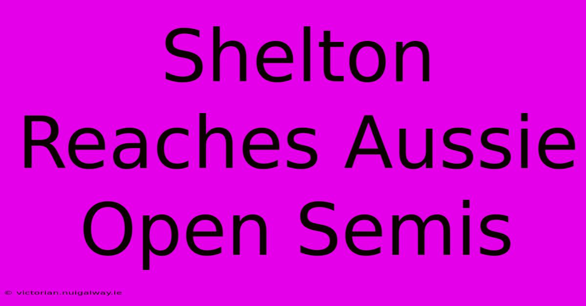 Shelton Reaches Aussie Open Semis