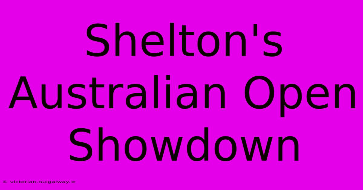 Shelton's Australian Open Showdown