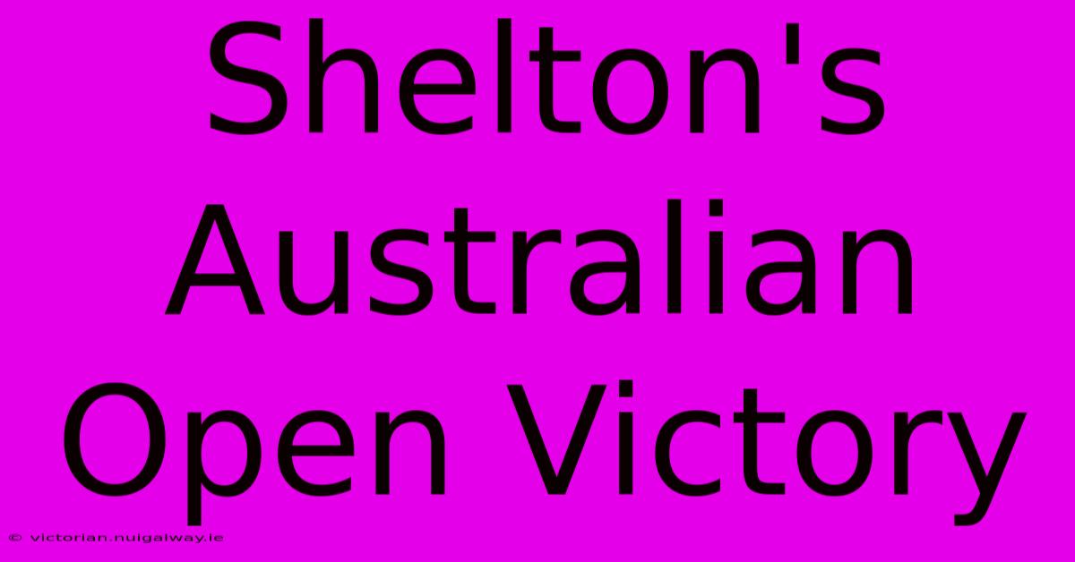 Shelton's Australian Open Victory