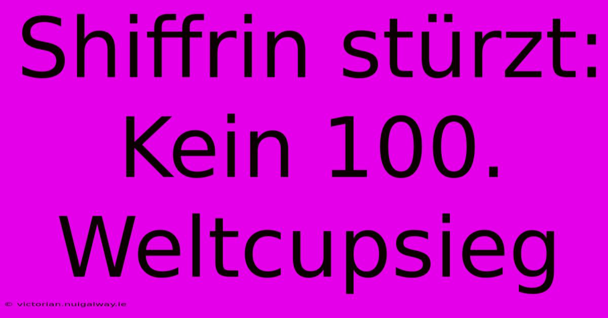 Shiffrin Stürzt: Kein 100. Weltcupsieg