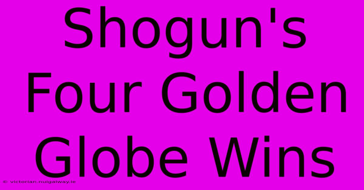 Shogun's Four Golden Globe Wins