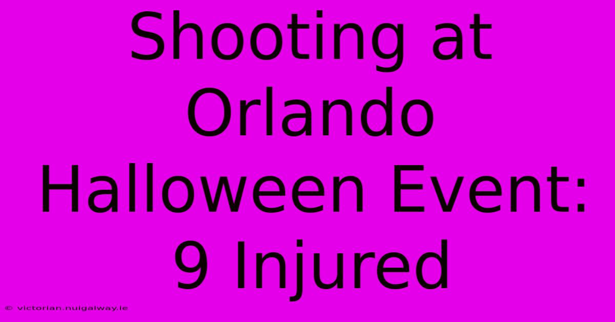 Shooting At Orlando Halloween Event: 9 Injured