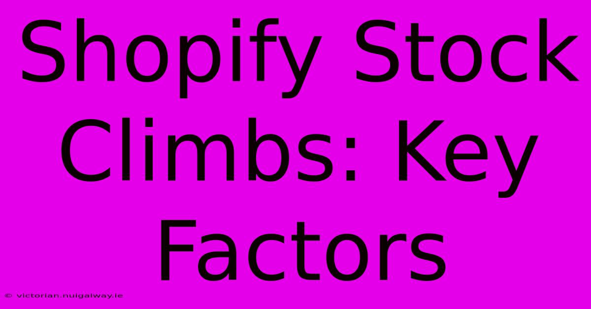 Shopify Stock Climbs: Key Factors