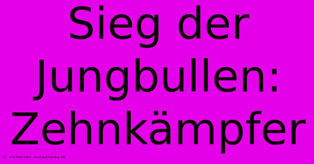 Sieg Der Jungbullen: Zehnkämpfer