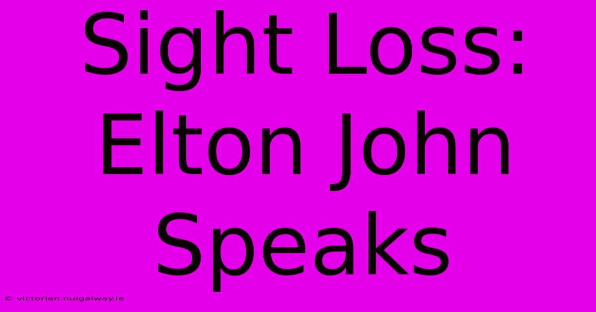 Sight Loss: Elton John Speaks