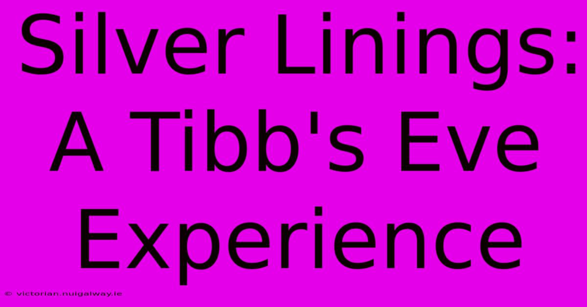 Silver Linings: A Tibb's Eve Experience