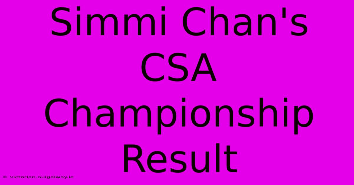 Simmi Chan's CSA Championship Result